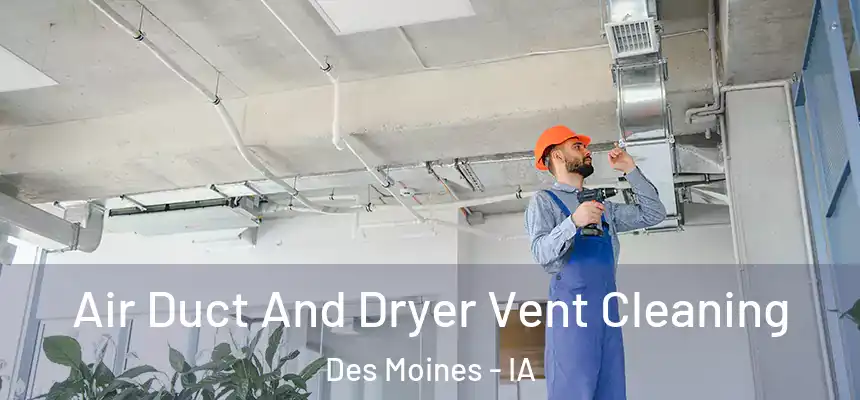  Air Duct And Dryer Vent Cleaning Des Moines - IA