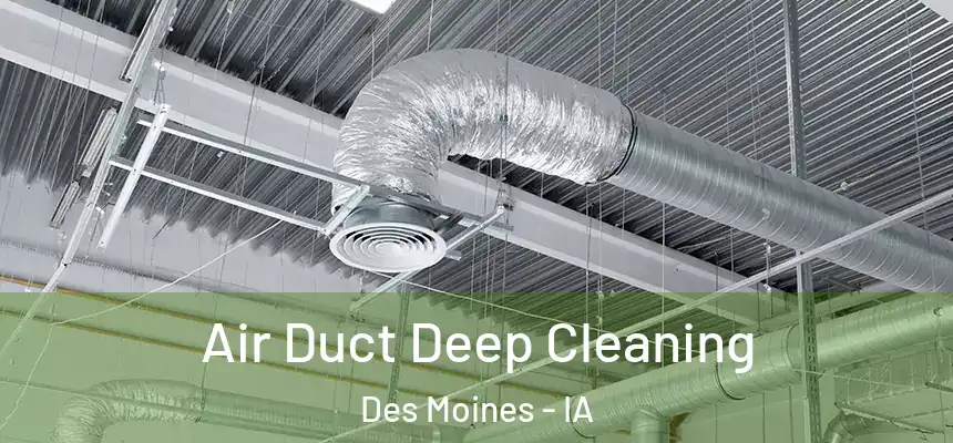 Air Duct Deep Cleaning Des Moines - IA