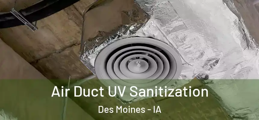  Air Duct UV Sanitization Des Moines - IA