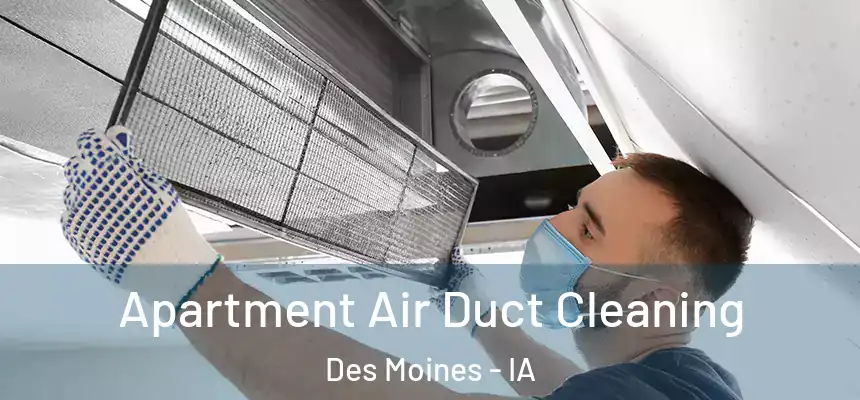 Apartment Air Duct Cleaning Des Moines - IA