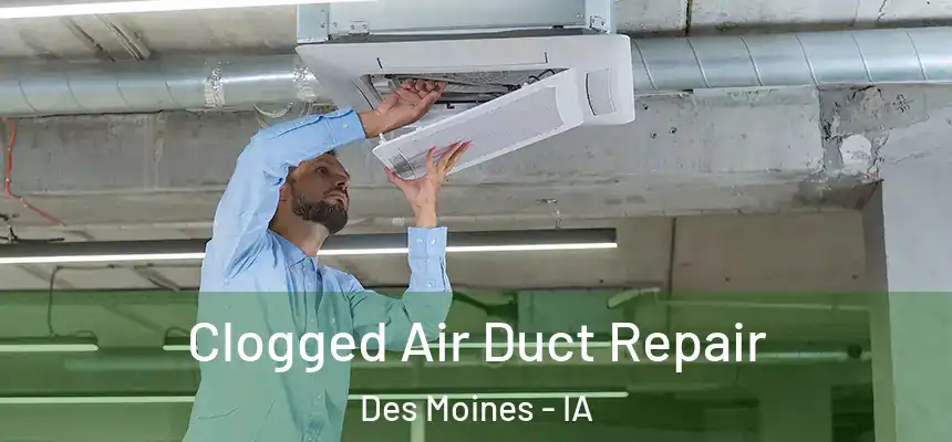 Clogged Air Duct Repair Des Moines - IA