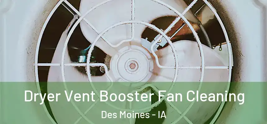 Dryer Vent Booster Fan Cleaning Des Moines - IA