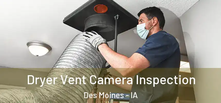 Dryer Vent Camera Inspection Des Moines - IA