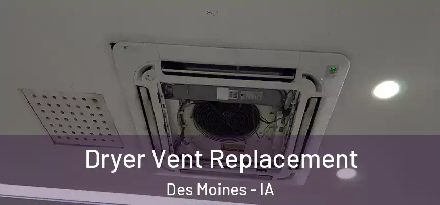 Dryer Vent Replacement Des Moines - IA