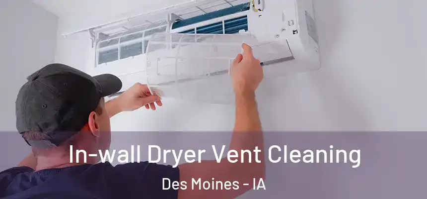 In-wall Dryer Vent Cleaning Des Moines - IA