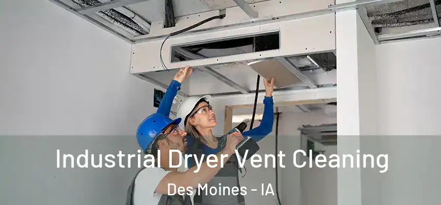 Industrial Dryer Vent Cleaning Des Moines - IA