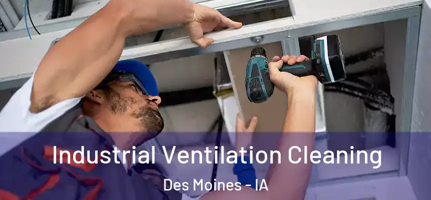 Industrial Ventilation Cleaning Des Moines - IA