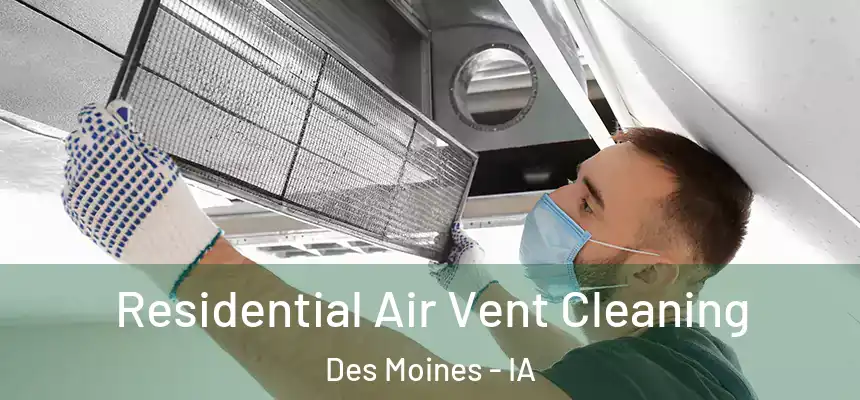 Residential Air Vent Cleaning Des Moines - IA