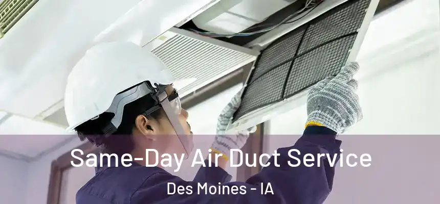 Same-Day Air Duct Service Des Moines - IA